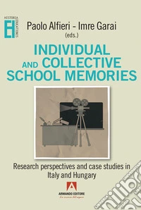 Individual and collective school memories: Research perspectives and case studies in Italy and Hungary. E-book. Formato EPUB ebook