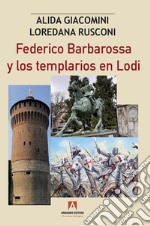 Federico Barbaroosa y los templarios en Lodi. E-book. Formato EPUB ebook