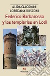 Federico Barbaroosa y los templarios en Lodi. E-book. Formato EPUB ebook