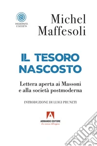 Il tesoro nascosto: Lettera aperta ai massoni e alla società postmoderna. E-book. Formato EPUB ebook
