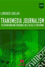 Transmedia journalism: Per una informazione sostenibile nell'era delle piattaforme. E-book. Formato EPUB