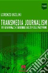 Transmedia journalism: Per una informazione sostenibile nell'era delle piattaforme. E-book. Formato EPUB ebook