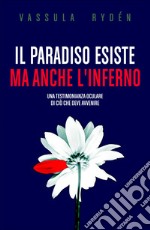 Il Paradiso esiste ma anche l'Inferno: Una testimonianza oculare di ciò che deve avvenire. E-book. Formato PDF