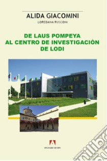 De Laus Pompeya al centro de investigaciòn de Lodi. E-book. Formato EPUB ebook di Alida Giacomini