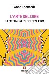 L'arte del dire: La metamorfosi del pensiero. E-book. Formato EPUB ebook