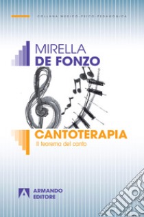 Cantoterapia: Il teorema del canto. E-book. Formato EPUB ebook di Mirella De Fonzo