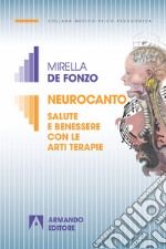 Neurocanto: Salute e benessere con le arti terapie. E-book. Formato EPUB ebook