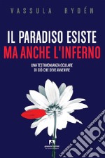 Il paradiso esiste ma anche l'inferno: Una testimonianza oculare di ciò che deve avvenire. E-book. Formato EPUB