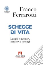 Schegge di vita: Luoghi e incontri, pensieri e presagi. E-book. Formato EPUB ebook