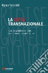 La città transnazionale: Il vissuto quotidiano del futuro senza differenze razziali e culturali. E-book. Formato EPUB ebook di Franco Ferrarotti