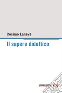 Il sapere didattico. E-book. Formato EPUB ebook di Cosimo Laneve