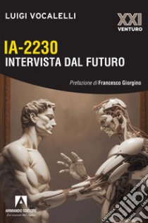 IA-2230 Intervista dal futuro. E-book. Formato EPUB ebook di Luigi Vocalelli