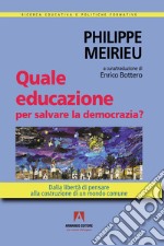 Quale educazione per salvare la democrazia?: Dalla libertà di pensare alla costruzione di un mondo comune. E-book. Formato EPUB