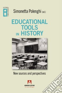 Educational  tools in history: New sources and perspectives. E-book. Formato EPUB ebook di Simonetta Polenghi