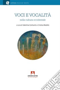 Voci e vocalità: nella cultura Occidentale. E-book. Formato EPUB ebook di Valentina Confuorto