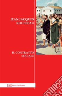 Il contratto sociale. E-book. Formato EPUB ebook di Jean Jacques Rousseau