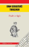 Padri e figli. E-book. Formato EPUB ebook di Ivan Sergeevic Turgenev