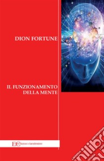 Il funzionamento della mente. E-book. Formato EPUB ebook di Dion Fortune