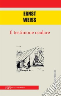 Il testimone oculare. E-book. Formato PDF ebook di Ernst Weiss