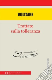 Trattato sulla tolleranza. E-book. Formato PDF ebook di . Voltaire