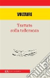 Trattato sulla tolleranza. E-book. Formato PDF ebook