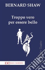 troppo vero per essere bello. E-book. Formato PDF ebook