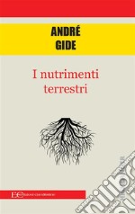 I nutrimenti terrestri. E-book. Formato PDF ebook