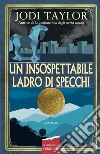 Un insospettabile ladro di specchi. E-book. Formato EPUB ebook di Jodi Taylor