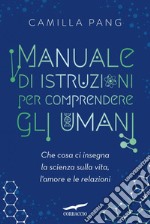 Manuale di istruzioni per comprendere gli umani. E-book. Formato EPUB ebook