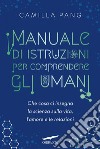 Manuale di istruzioni per comprendere gli umani. E-book. Formato EPUB ebook di Camilla Pang