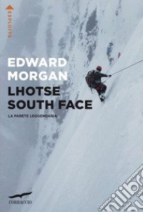 Lhotse South Face: La parete leggendaria. E-book. Formato PDF ebook di Edward Morgan