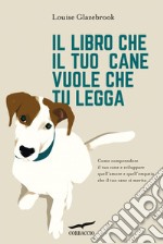 Il libro che il tuo cane vuole che tu legga. E-book. Formato EPUB ebook