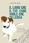 Il libro che il tuo cane vuole che tu legga. E-book. Formato EPUB ebook