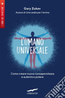 L'umano universale. E-book. Formato PDF ebook di Gary Zukav