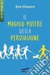 Il magico potere della persuasione. E-book. Formato EPUB ebook