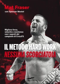 Il metodo Hard Work: Nessuna scorciatoia. E-book. Formato EPUB ebook