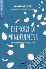 Esercizi di mindfulness: per trasformare la tua vita. E-book. Formato EPUB ebook