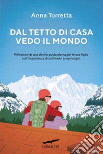 Dal tetto di casa vedo il mondo. E-book. Formato EPUB ebook di Anna Torretta