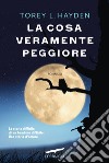 La cosa veramente peggiore. E-book. Formato EPUB ebook