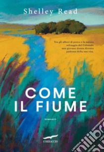 Come il fiume. E-book. Formato EPUB ebook di Shelley Read