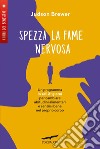 Spezza la fame nervosa. E-book. Formato EPUB ebook di Judson Brewer