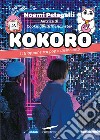 Kokoro. Il Giappone tra pop e disincanto. E-book. Formato EPUB ebook di Noemi Pelagalli