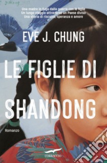 Le figlie di Shandong. E-book. Formato EPUB ebook di Eve J. Chung