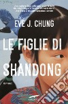 Le figlie di Shandong. E-book. Formato EPUB ebook di Eve J. Chung