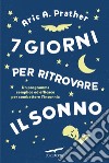 7 giorni per ritrovare il sonno. E-book. Formato EPUB ebook