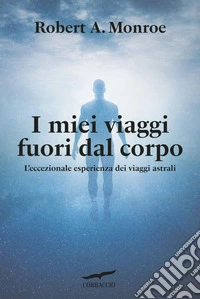 I miei viaggi fuori dal corpo. E-book. Formato EPUB ebook