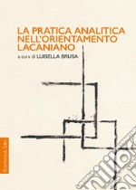 La pratica analitica nell’orientamento lacaniano. E-book. Formato PDF ebook