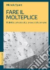 Fare il molteplice: Il diritto privato alla prova del comune. E-book. Formato PDF ebook di Michele Spanò