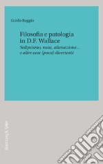 Filosofia e patologia in D.F. Wallace: Solipsismo, noia, alienazione… e altre cose (poco) divertenti. E-book. Formato EPUB ebook