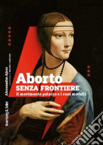 Aborto senza frontiere: Il movimento polacco e i suoi modelli. E-book. Formato EPUB ebook di Alessandro Ajres